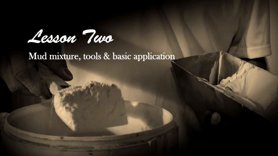 Lesson 2 Mud mixture, tools & basic application Bernie Mitchell
